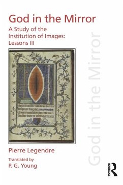 Pierre Legendre Lessons III God in the Mirror (eBook, PDF) - Legendre, Pierre