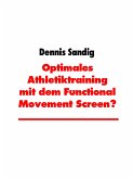 Optimales Athletiktraining mit dem Functional Movement Screen? (eBook, ePUB)
