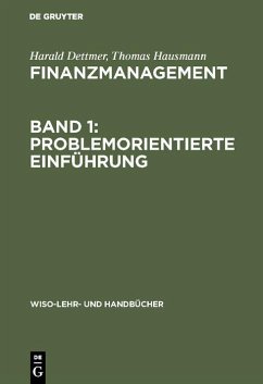 Finanzmanagement, Band 1: Problemorientierte Einführung (eBook, PDF) - Dettmer, Harald; Hausmann, Thomas
