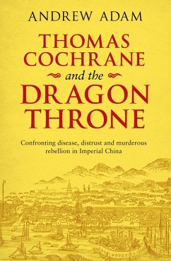 Thomas Cochrane and the Dragon Throne (eBook, ePUB) - Adam, Andrew E.