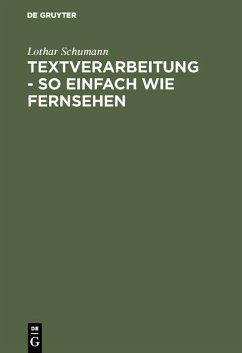 Textverarbeitung - so einfach wie Fernsehen (eBook, PDF) - Schumann, Lothar