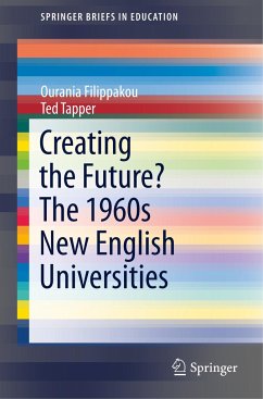 Creating the Future? The 1960s New English Universities - Filippakou, Ourania;Tapper, Ted