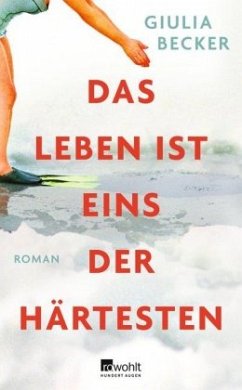 Das Leben ist eins der Härtesten - Becker, Giulia