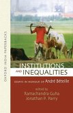 Institutions and Inequalities Essays in Honour of Andre Beteille