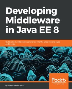 Developing Middleware in Java EE 8 (eBook, ePUB) - Mahmoud, Abdalla