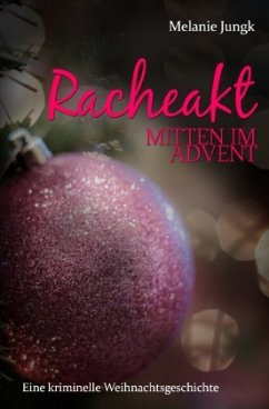 Racheakt - mitten im Advent - Jungk, Melanie