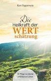 Die Heilkraft der Wertschätzung Die Heilkraft der Wertschätzung