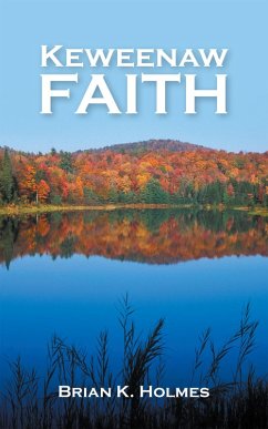 Keweenaw Faith (eBook, ePUB) - Holmes, Brian K.