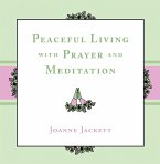 Peaceful Living with Prayer and Meditation (eBook, ePUB) Peaceful Living with Prayer and Meditation (eBook, ePUB)