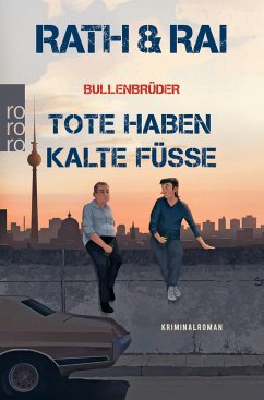 Tote haben kalte Füße / Bullenbrüder Bd.2 - Rath, Hans;Rai, Edgar