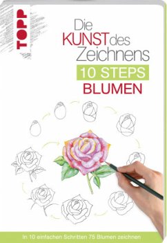 Die Kunst des Zeichnens 10 Steps - Blumen - Woodin, Mary