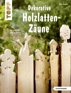 Dekorative Holzlatten-Zäune (kreativ.kompakt) - Rögele, Alice