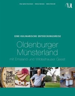 Eine Kulinarische Entdeckungsreise Oldenburger Münsterland - Spitzer-Ewersmann, Claus;Vatterodt, Sabine;Burmann, Andreas