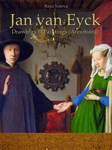 Jan van Eyck Drawings & Paintings (Annotated) (eBook, ePUB) - Yotova, Raya