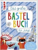 Das große Bastelbuch für Jungs Das große Bastelbuch für Jungs