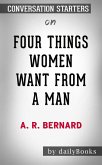 Four Things Women Want from a Man: by A. R. Bernard​​​​​​​   Conversation Starters (eBook, ePUB)