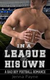 In a League of His Own - A Bad Boy Football Romance (eBook, ePUB)