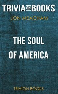 The Soul of America by Jon Meacham (Trivia-On-Books) (eBook, ePUB) - Books, Trivion