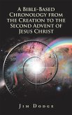 A Bible-Based Chronology from the Creation to the Second Advent of Jesus Christ (eBook, ePUB)
