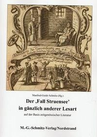 Der 'Fall Struensee' in gänzlich anderer Lesart - Schmitz, Manfred-Guido