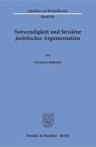 Notwendigkeit und Struktur juristischer Argumentation.