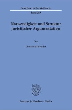 Notwendigkeit und Struktur juristischer Argumentation. - Kübbeler, Christian