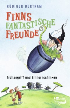 Trollangriff und Einhornschinken / Finns fantastische Freunde Bd.1 - Bertram, Rüdiger