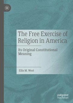 The Free Exercise of Religion in America - West, Ellis M.