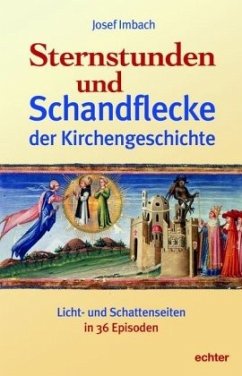 Sternstunden und Schandflecke der Kirchengeschichte - Imbach, Josef
