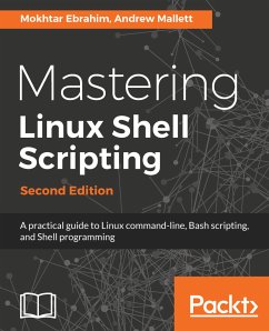 Mastering Linux Shell Scripting, (eBook, ePUB) - Ebrahim, Mokhtar; Mallett, Andrew