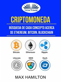 Criptomoneda: Búsqueda De Cada Concepto Acerca De Ethereum, Bitcoin, Blockchain (eBook, ePUB) - Hamilton, Max
