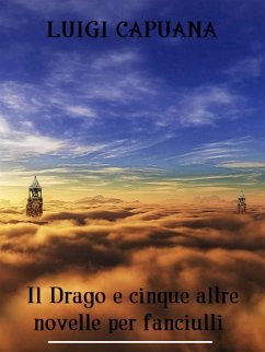 Il Drago e cinque altre novelle per fanciulli (eBook, ePUB) - Capuana, Luigi