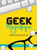 Geek Magnifique (eBook, ePUB) Geek Magnifique (eBook, ePUB)