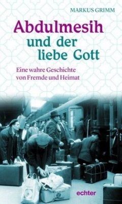 Abdulmesih und der liebe Gott - Grimm, Markus