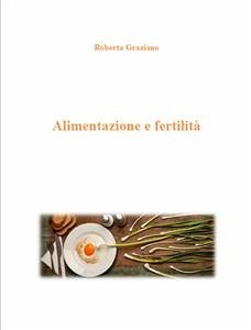 Alimentazione e fertilità (fixed-layout eBook, ePUB) - Graziano, Roberta