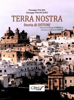 TERRA NOSTRA. Storia di Ostuni (eBook, ePUB) - Francioso, Giuseppe; Palma, Giuseppe