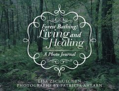 Forest Bathing: Living and Healing (eBook, ePUB) - Zschuschen, Lisa