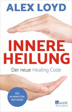 Innere Heilung: Der neue Healing Code - Loyd, Alex