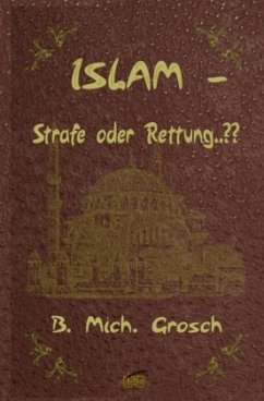 Islam - Strafe oder Rettung..?? - Grosch, Bernd Michael