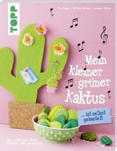 Mein kleiner grüner Kaktus ist selbst gebastelt - Deges, Pia;Klobes, Miriam;Wicke, Susanne