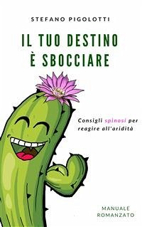 Il tuo destino è sbocciare (eBook, ePUB) - Pigolotti, Stefano