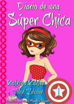 Diario de una Super Chica - Libro 1 (eBook, ePUB) - Kahler, Katrina