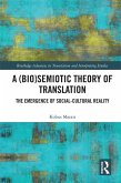 A (Bio)Semiotic Theory of Translation (eBook, ePUB) A (Bio)Semiotic Theory of Translation (eBook, ePUB)