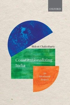 Constitutionalizing India - Chakrabarty, Bidyut