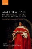 Matthew Hale: On the Law of Nature, Reason, and Common Law: Selected Jurisprudential Writings