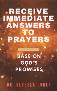 Receive Immediate Answers to Prayers Base on God's Promises (eBook, ePUB) - Olusola Coker, Dr.