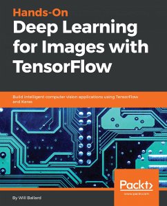 Hands-On Deep Learning for Images with TensorFlow (eBook, ePUB) - Ballard, Will