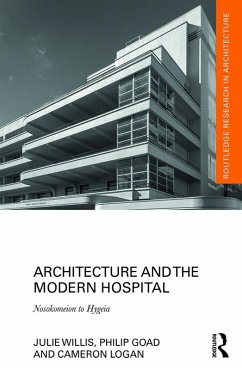 Architecture and the Modern Hospital (eBook, PDF) - Willis, Julie; Goad, Philip; Logan, Cameron