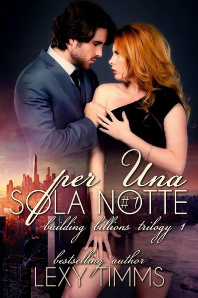 Per Una Sola Notte - Building Billions 1 (eBook, ePUB) Per Una Sola Notte - Building Billions 1 (eBook, ePUB)