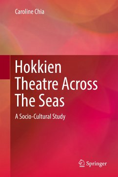 Hokkien Theatre Across The Seas (eBook, PDF) - Chia, Caroline
